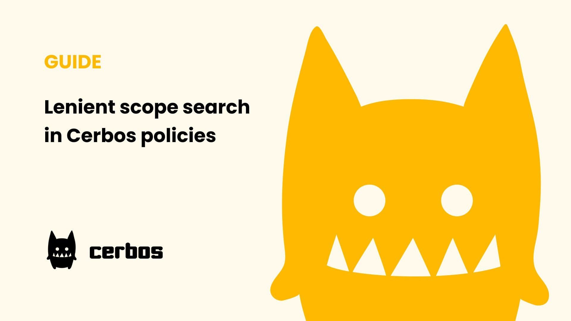 Lenient scope search in Cerbos policies