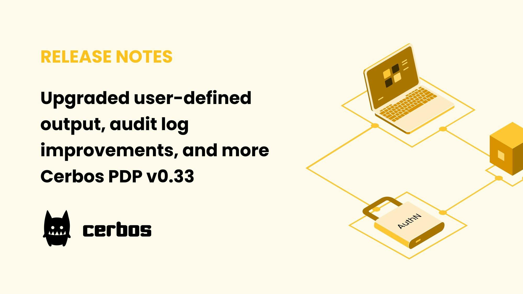 Upgraded user-defined output, audit log improvements, and more - Cerbos PDP v0.33