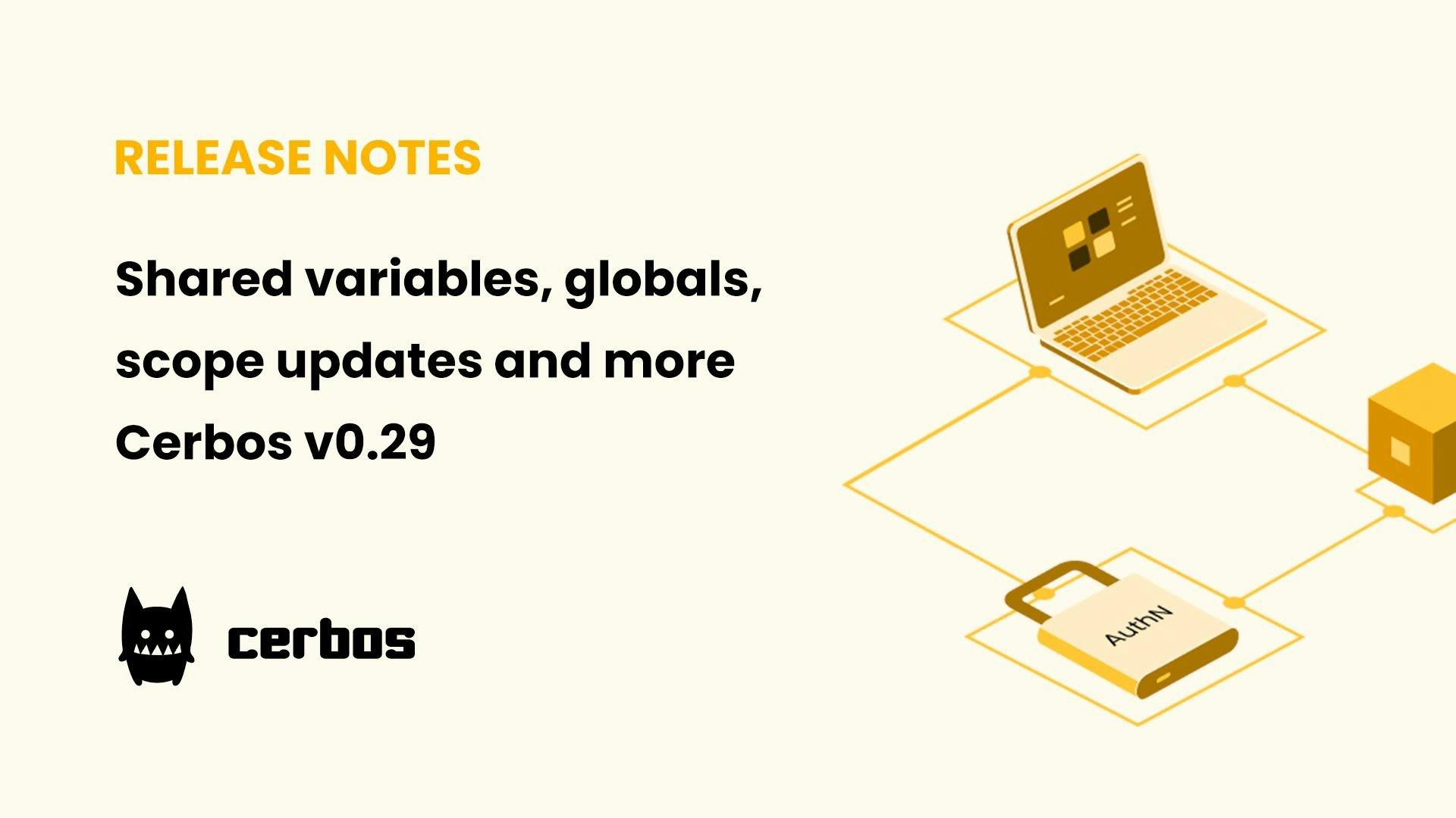 Shared variables, globals, scope updates and more  - Cerbos v0.29