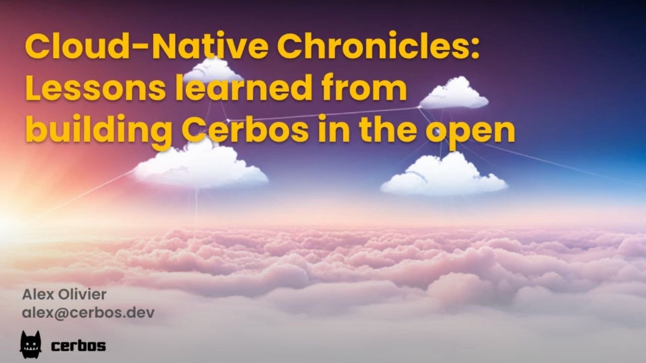 Cloud native chronicles: Lessons learned from building Cerbos in the open