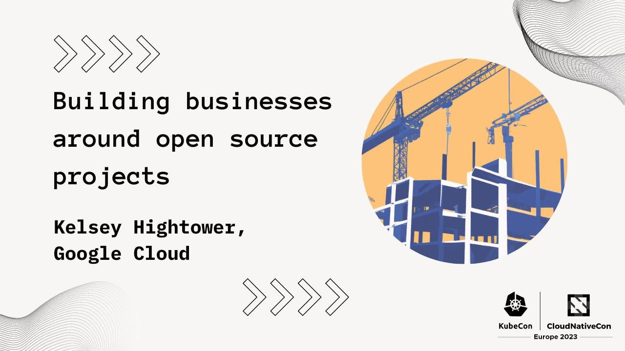 Kelsey Hightower on building businesses around open source projects