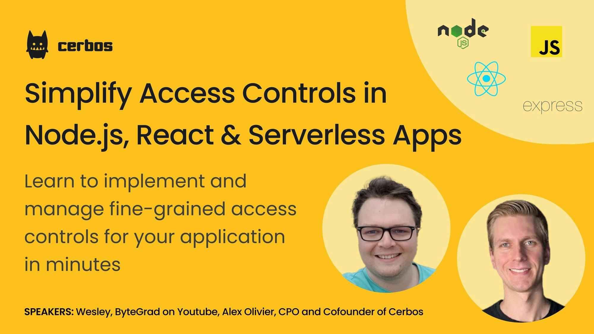 Recap of webinar: "Simplify access controls in Node.js, React & serverless apps" | Cerbos & ByteGrad