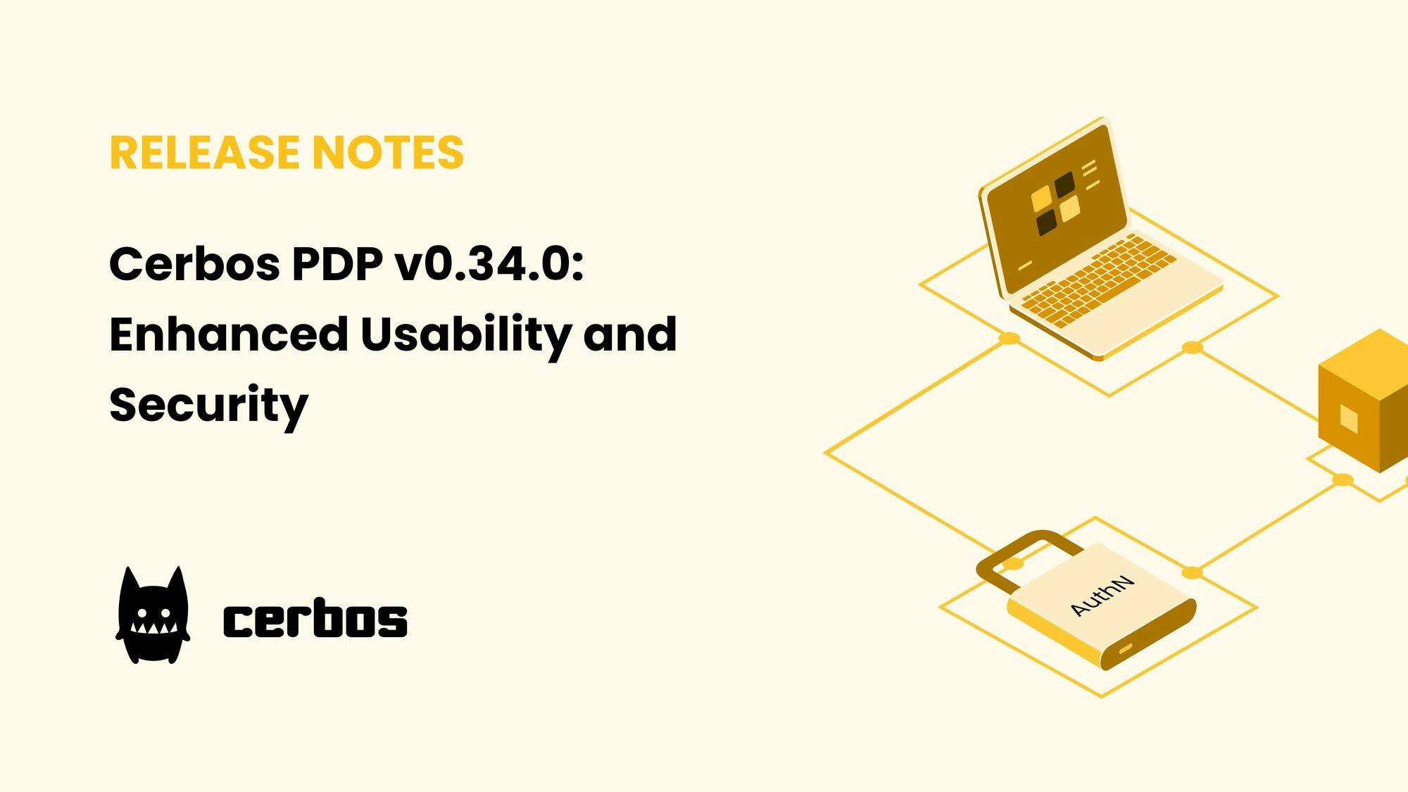 Cerbos PDP v0.34.0: Enhanced Usability and Security