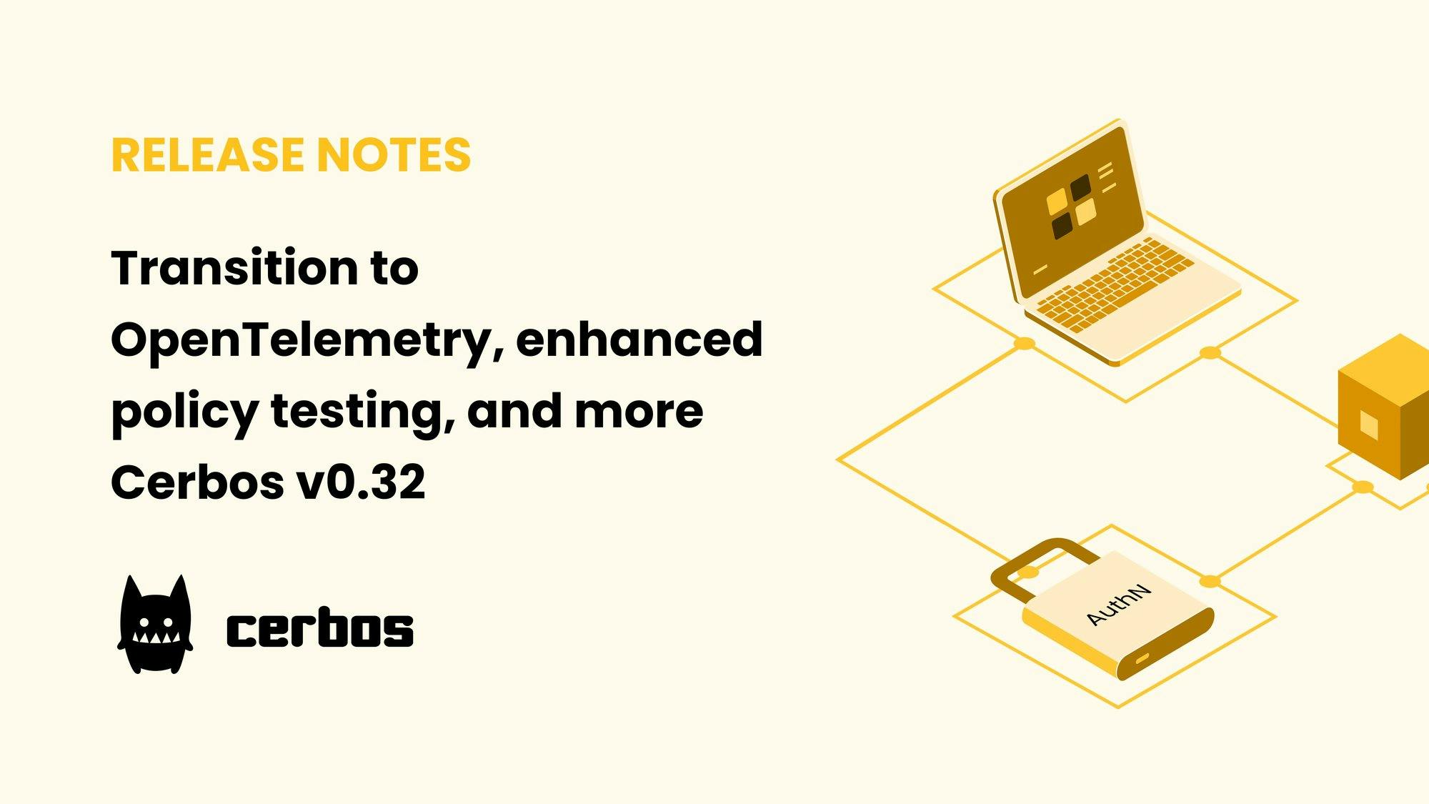 Transition to OpenTelemetry, enhanced policy testing, and more - Cerbos v0.32