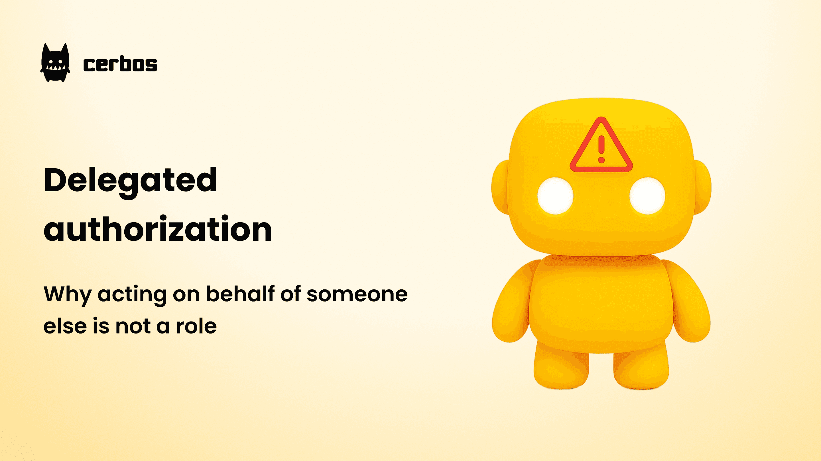 Delegated authorization: Why acting on behalf of someone else is not a role