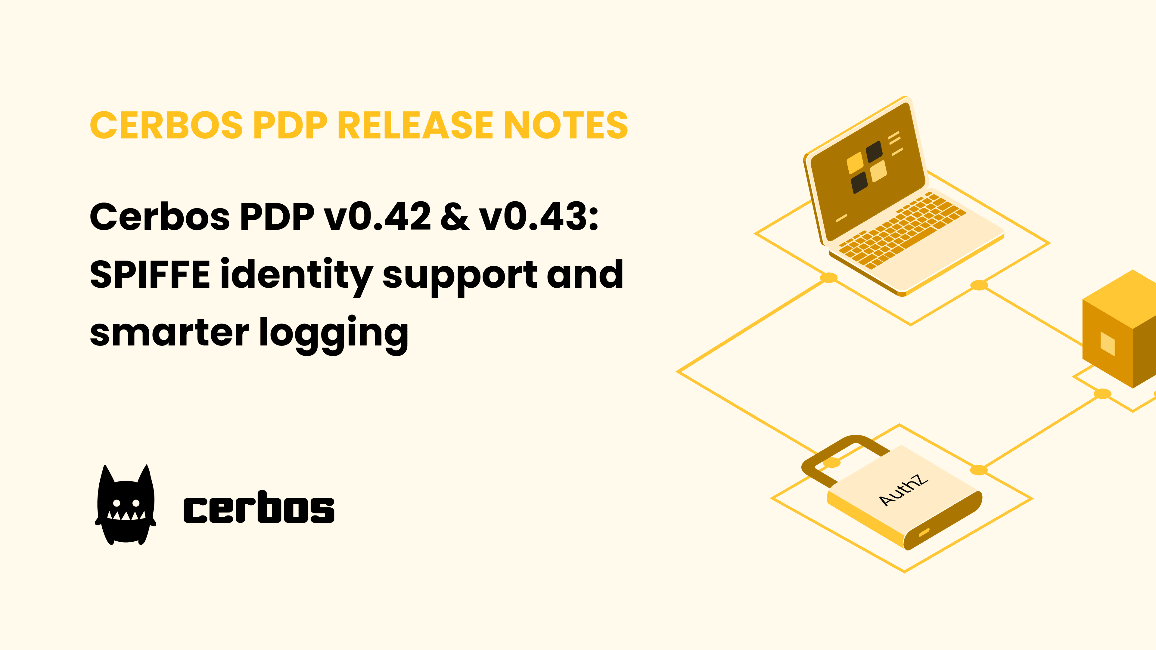 Cerbos PDP v0.42 & v0.43: SPIFFE identity support and smarter logging