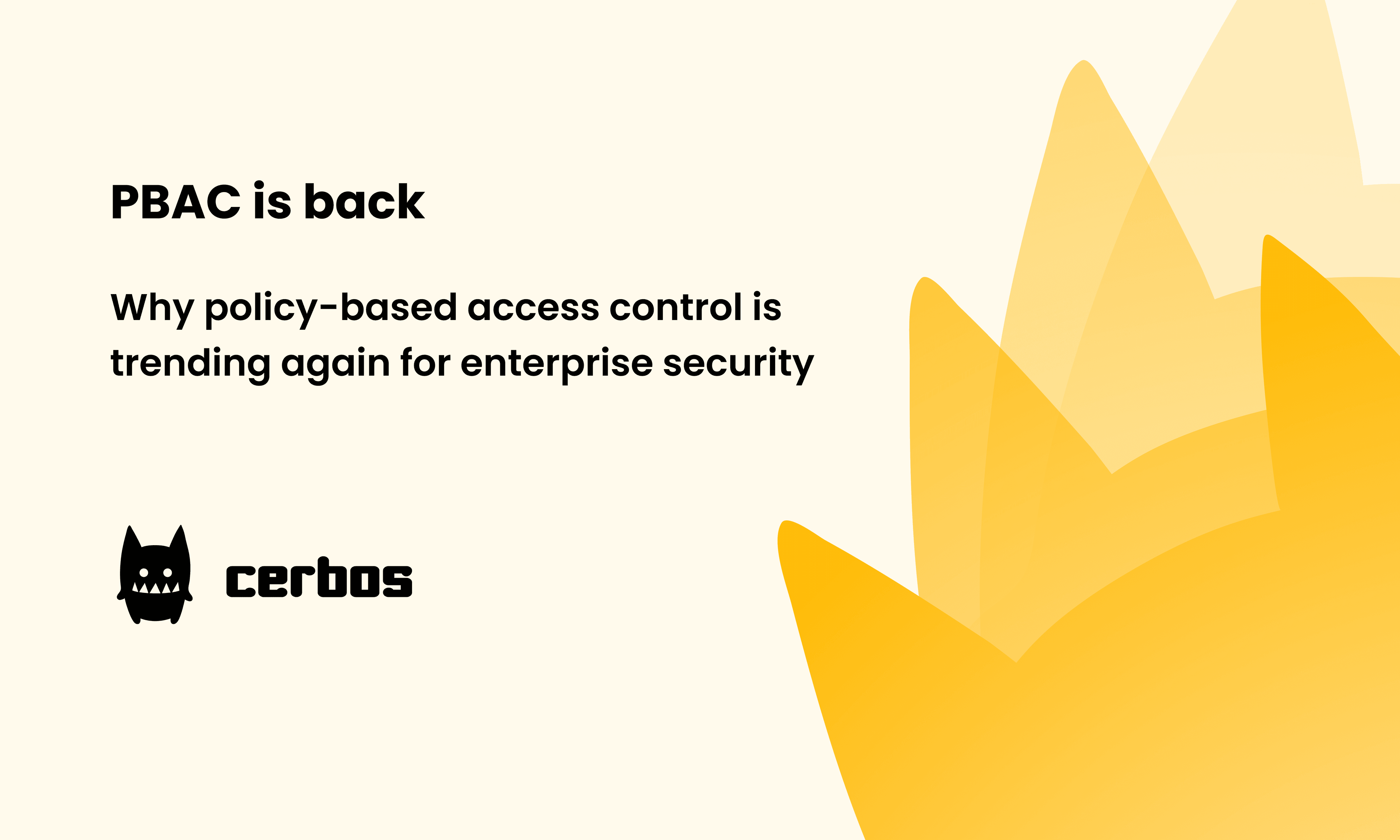 PBAC is back. Why policy‑based access control is trending again for enterprise security