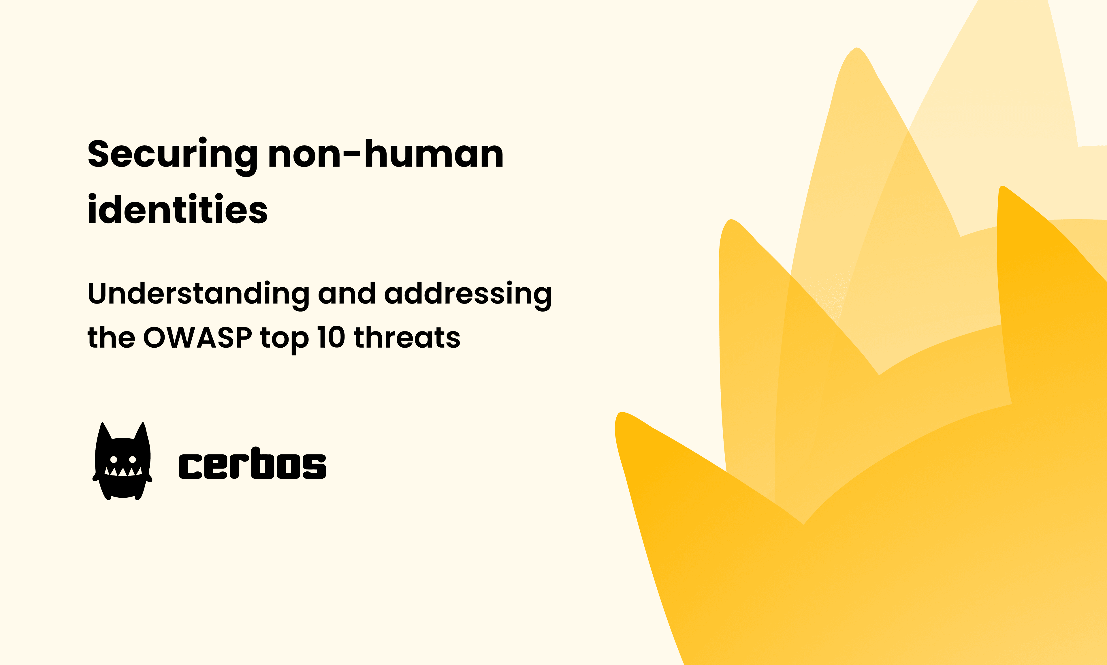Safeguarding non-human identities: Understanding and addressing the OWASP top 10 threats