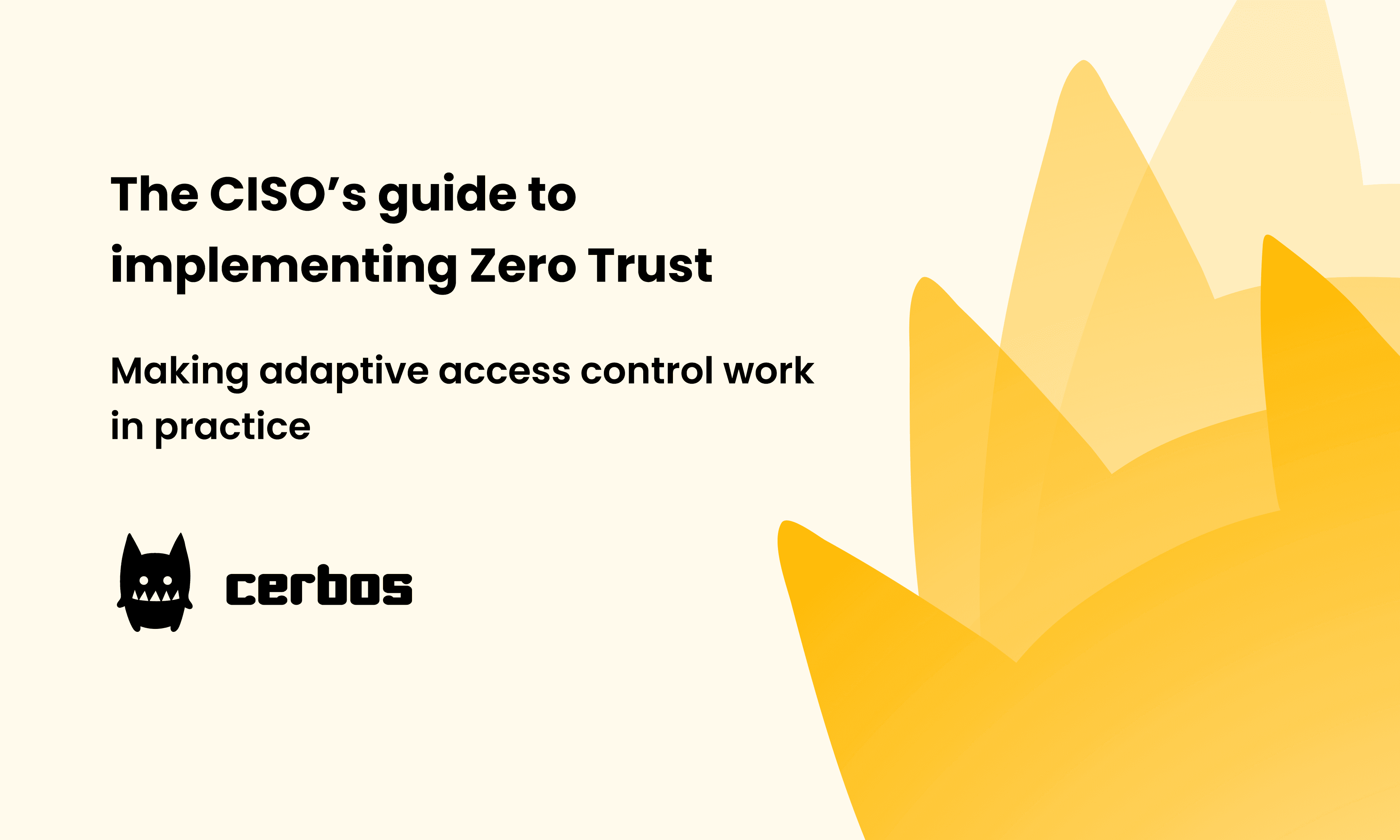 The CISO’s guide to implementing Zero Trust: Making adaptive access control work in practice