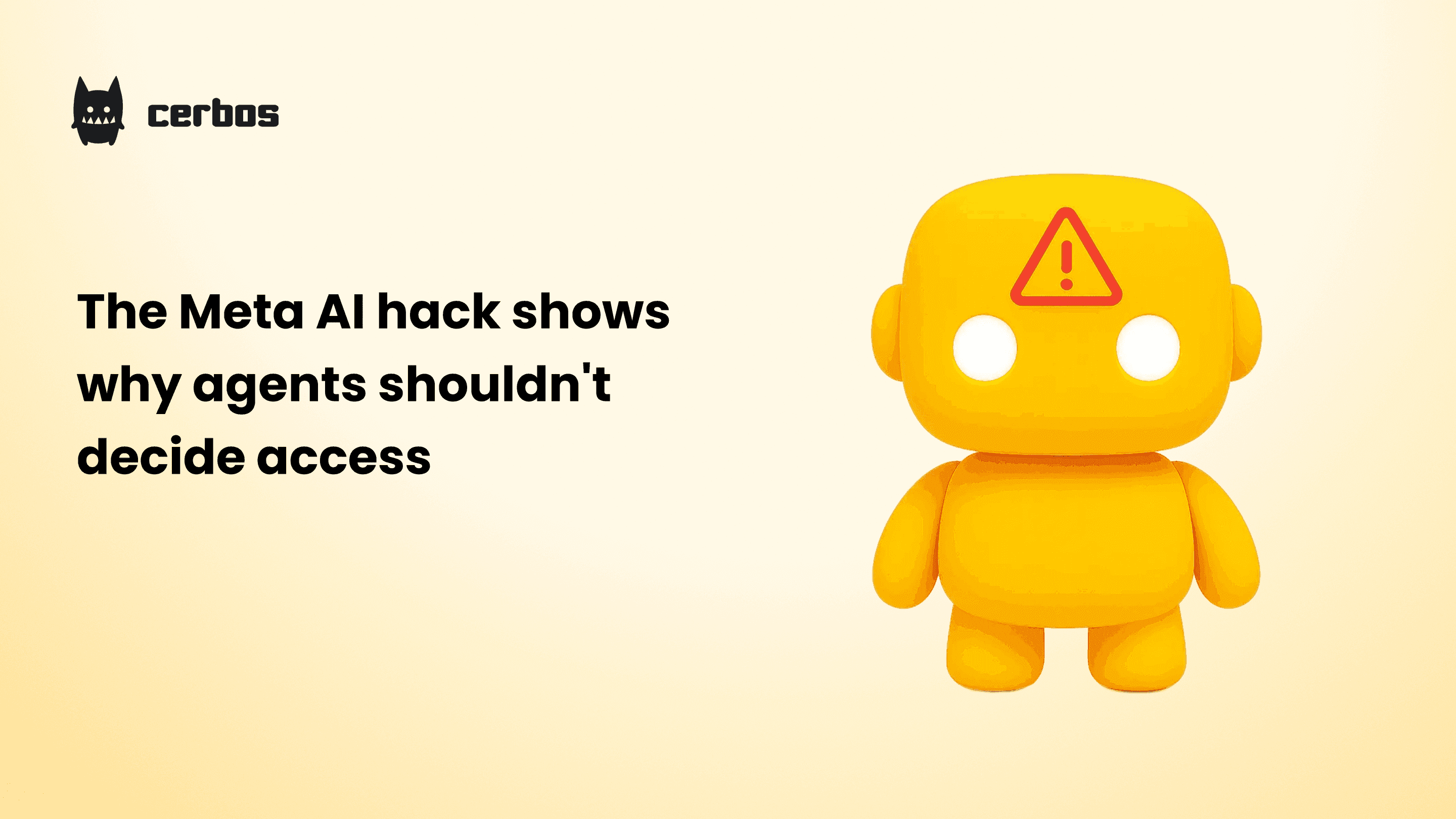 The Meta AI hack shows why agents shouldn't decide access